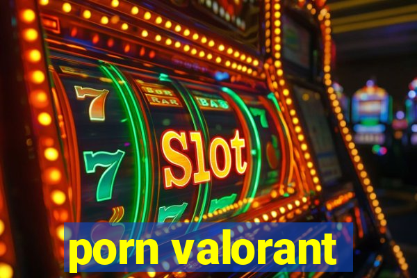 porn valorant